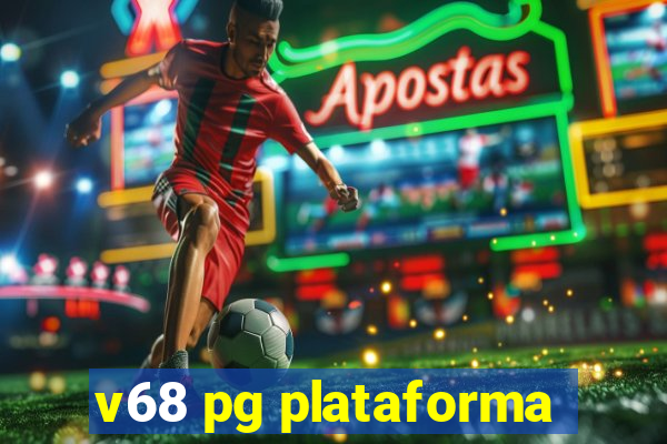 v68 pg plataforma